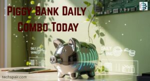 Piggy Bank Daily Combo Today